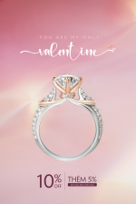 You are my only Valentine - Ưu đãi 10% và giảm thêm 5% khi mua cùng viên chủ cho trang sức kim cương