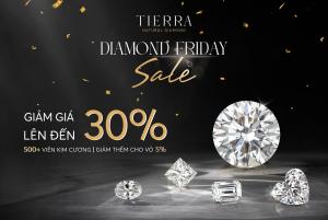 Diamond Friday Sale - Ưu đãi lên đến 30% cho hơn 500 viên kim cương GIA có sẵn tại Tierra Diamond