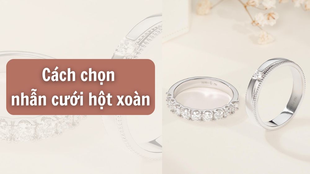 Cách chọn nhẫn cưới hột xoàn đúng chuẩn