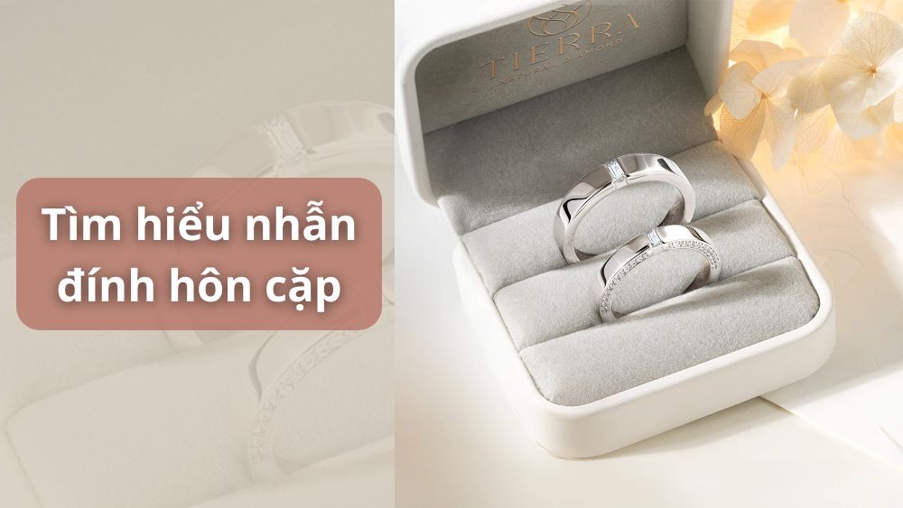 Nhẫn đính hôn cặp là gì? Quan niệm về nhẫn đính hôn có gì đặc biệt?