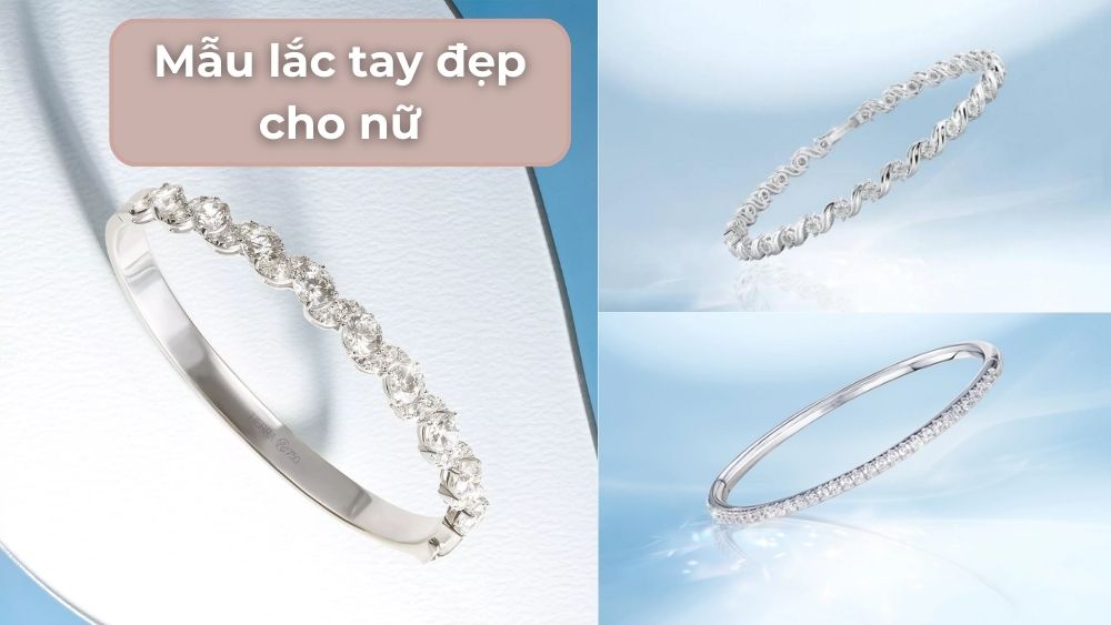 Bộ sưu tập mẫu lắc tay đẹp cho nữ được ưa chuộng nhất