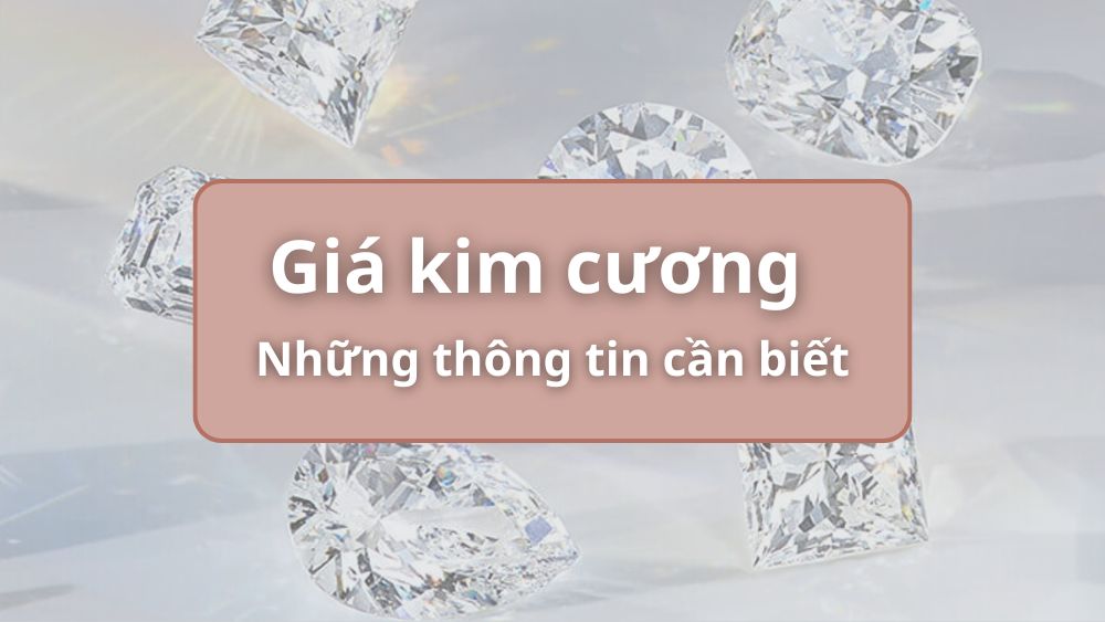 Giá kim cương phụ thuộc vào yếu tố nào?