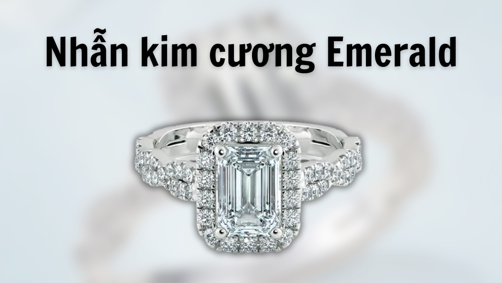Nhẫn kim cương Emerald là gì? Đặc tính và ưu điểm