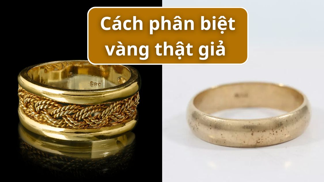 15 cách nhận biết vàng thật vàng giả tại nhà chính xác