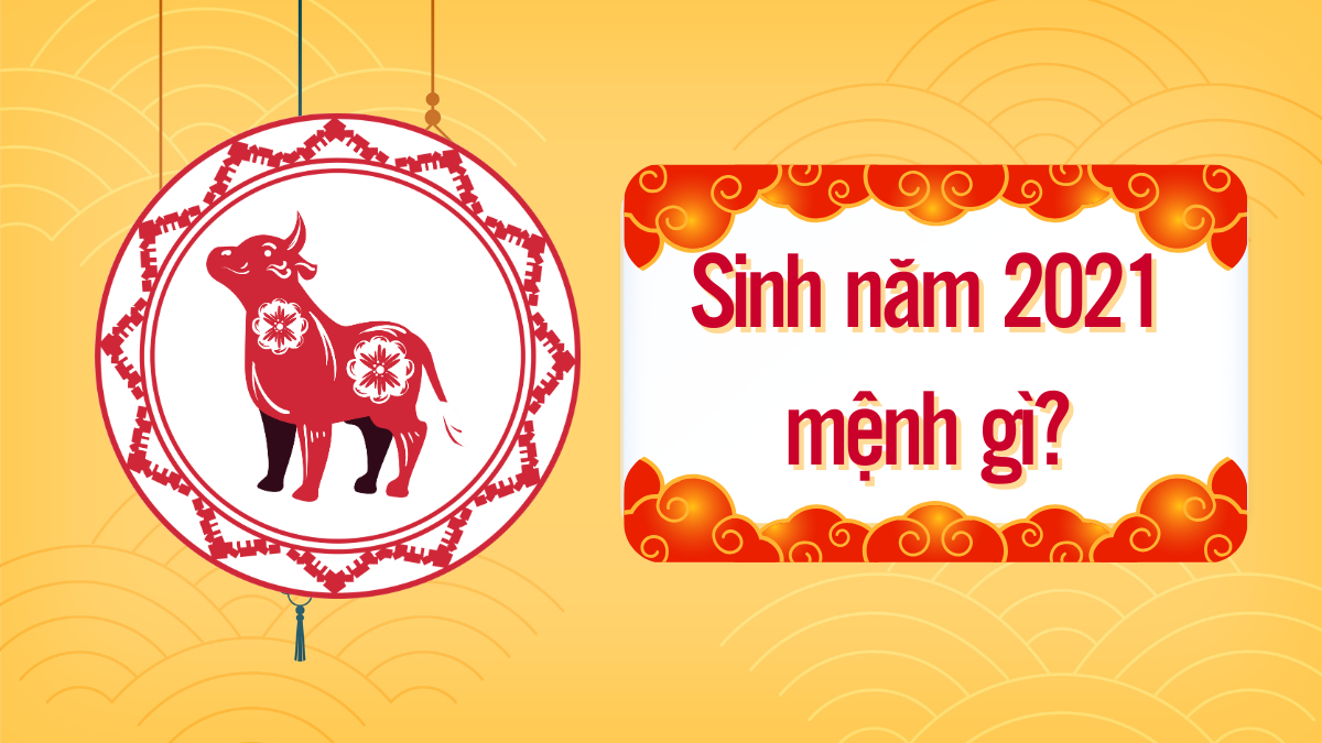 Năm 2021 mệnh gì tuổi gì? Hợp với màu sắc nào?