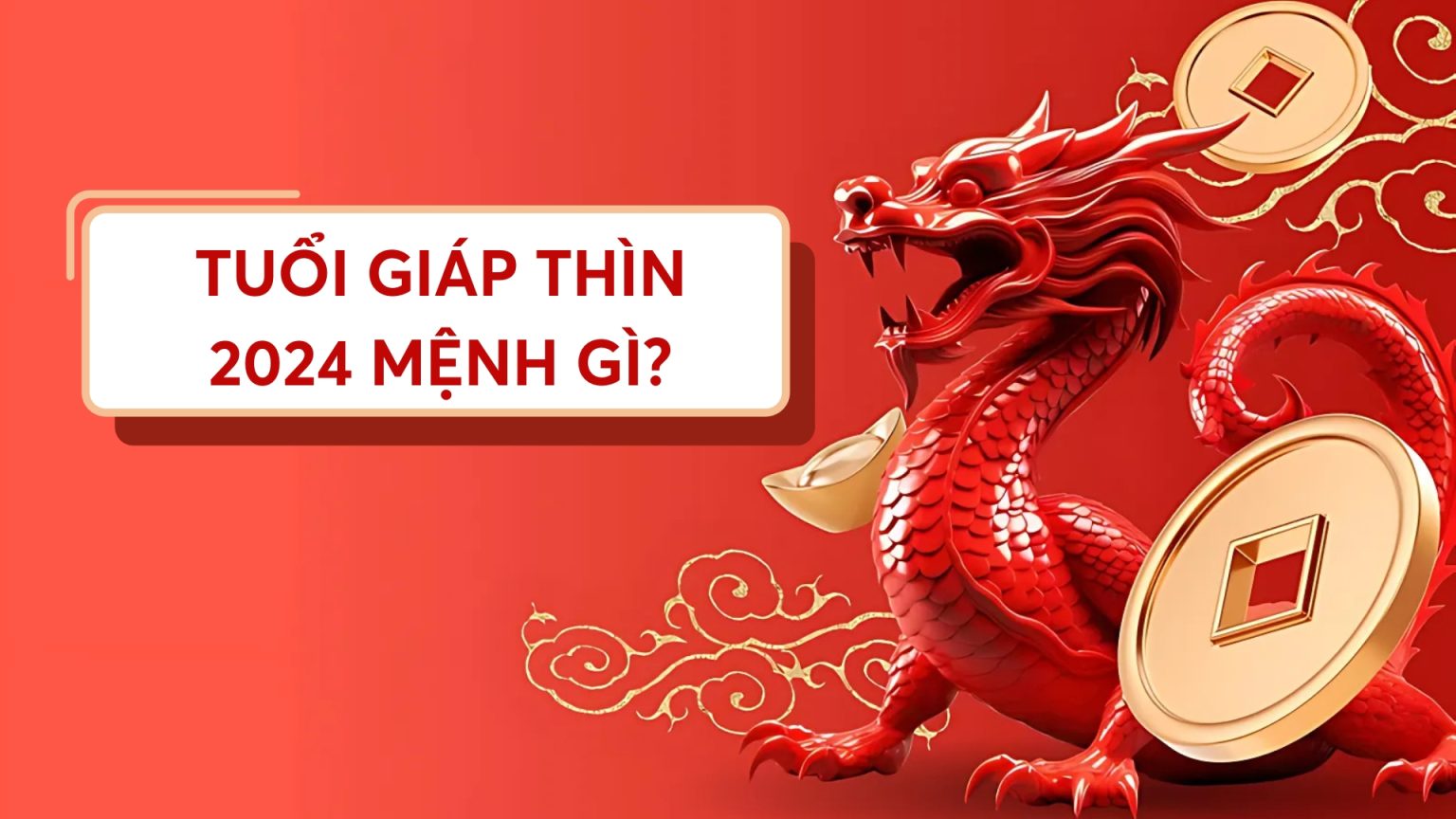 Người sinh năm 2024 mệnh gì? Phong thủy tuổi Thìn ra sao?