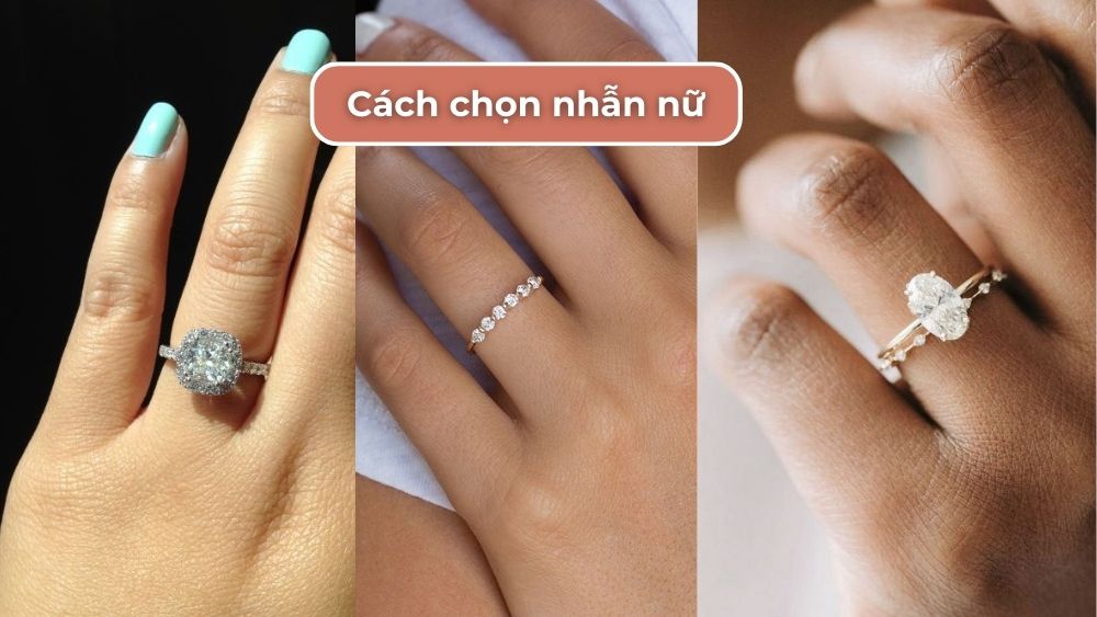 Cách chọn nhẫn nữ phù hợp với bàn tay và tone da chuẩn