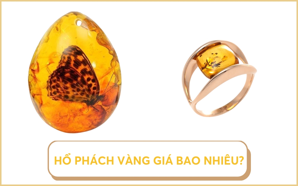 Hổ phách vàng giá bao nhiêu tiền?