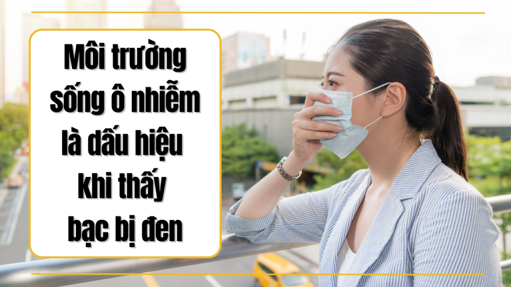 Đeo bạc bị đen: Dấu hiệu cảnh báo chất lượng môi trường sống