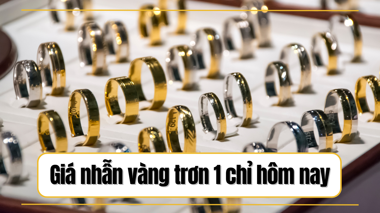 Giá nhẫn vàng trơn 1 chỉ bao nhiêu? Giá vàng hiện nay biến động thế nào?