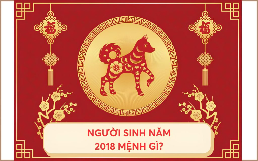 Tử Vi 2018 Mệnh Gì? Khám Phá Vận Mệnh Mậu Tuất Đầy Hứa Hẹn