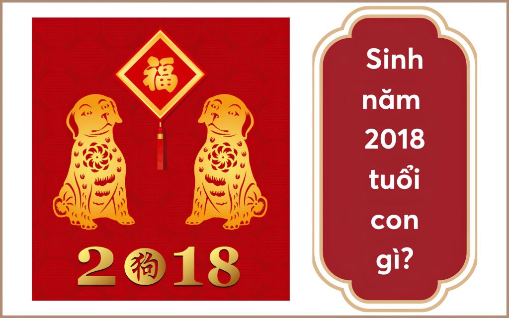 Người sinh năm 2018 tuổi gì mệnh gì?