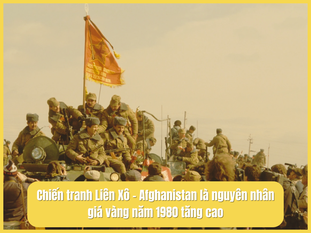 Chiến tranh Liên Xô - Afghanistan gây ra sốt giá vàng năm 1980