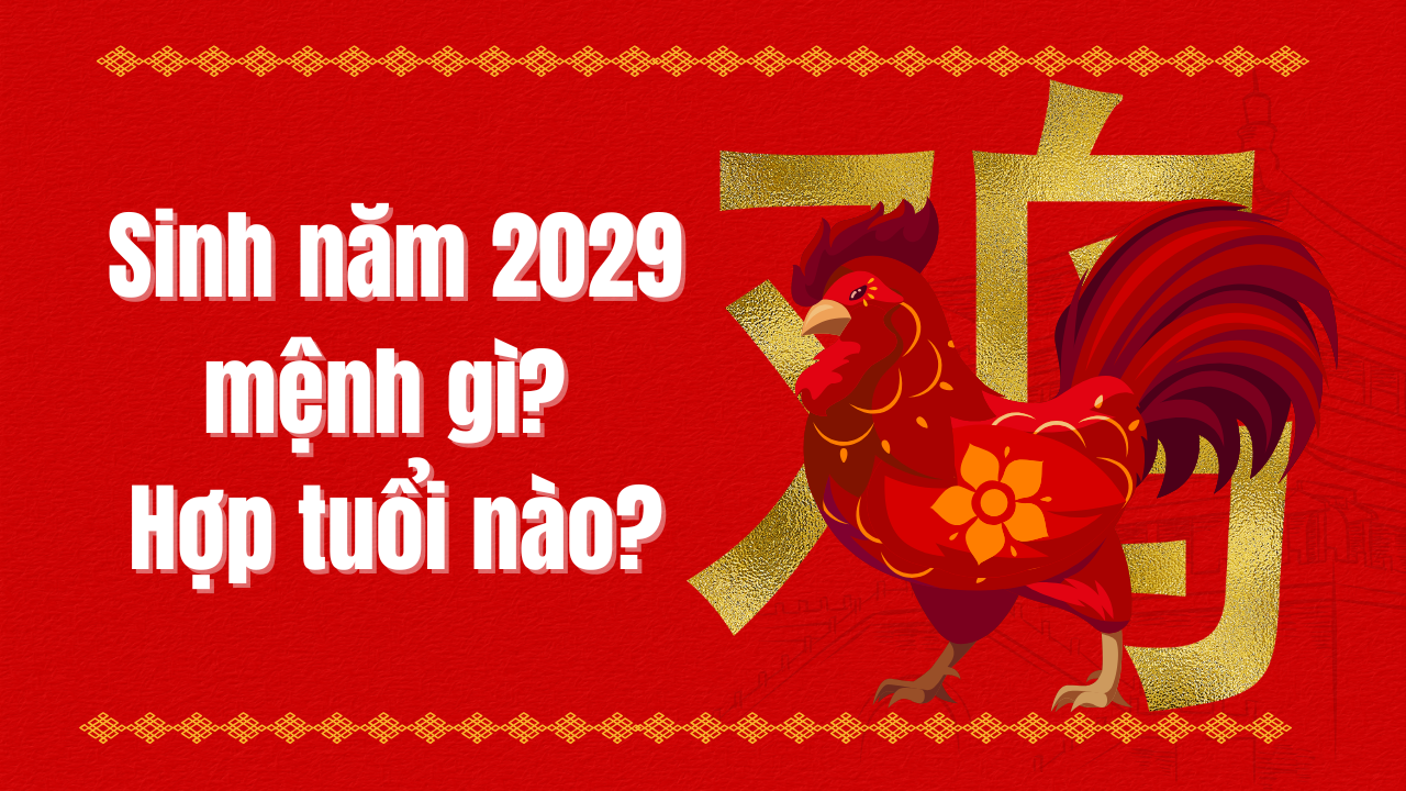 Sinh con năm 2029 mệnh gì hợp tuổi nào?