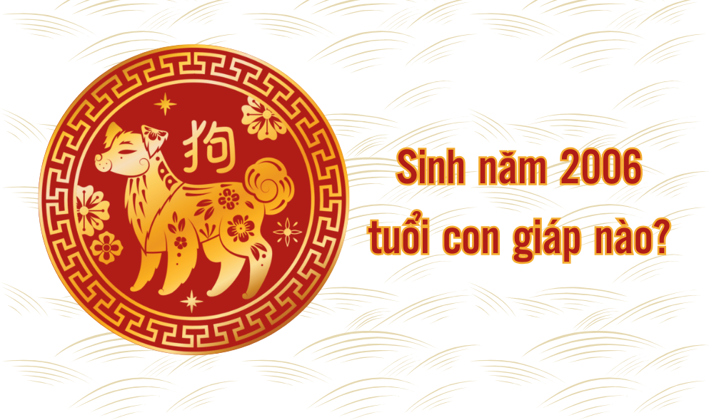 Sinh năm 2006 mệnh gì, tuổi con gì