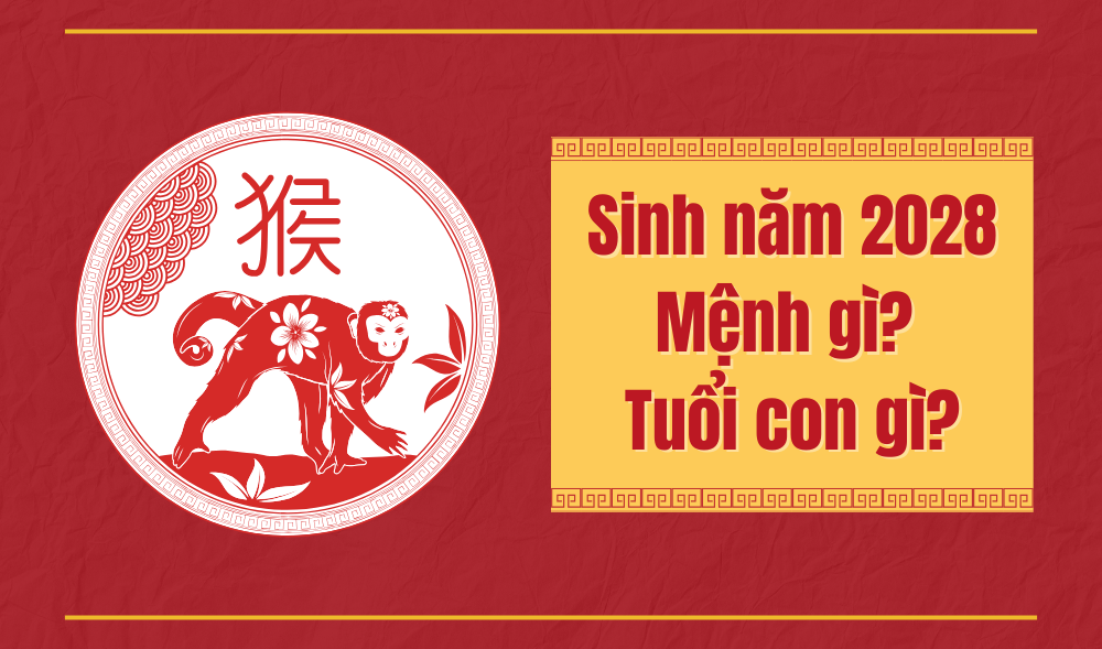 Sinh năm 2028 mệnh gì? 