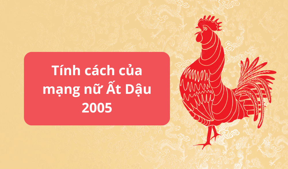Tính cách của mạng nữ Ất Dậu 2005