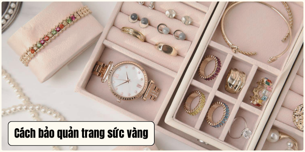 Cách bảo quản trang sức vàng bền đẹp