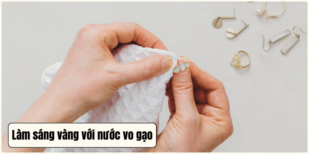 Cách làm sáng vàng bằng nước vo gạo
