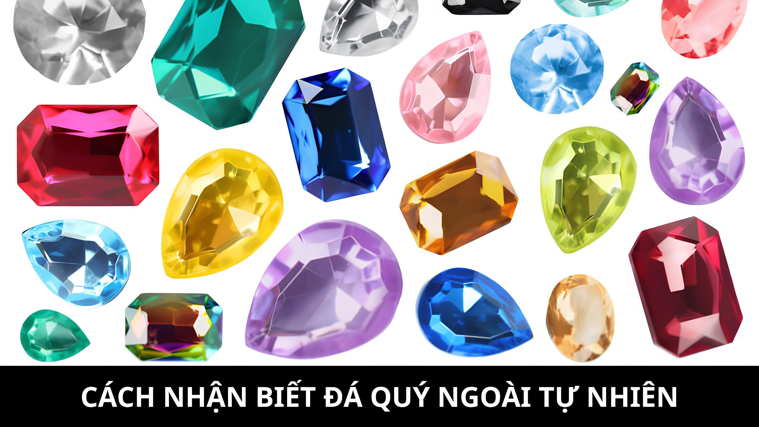 Cách nhận biết đá quý ngoài tự nhiên