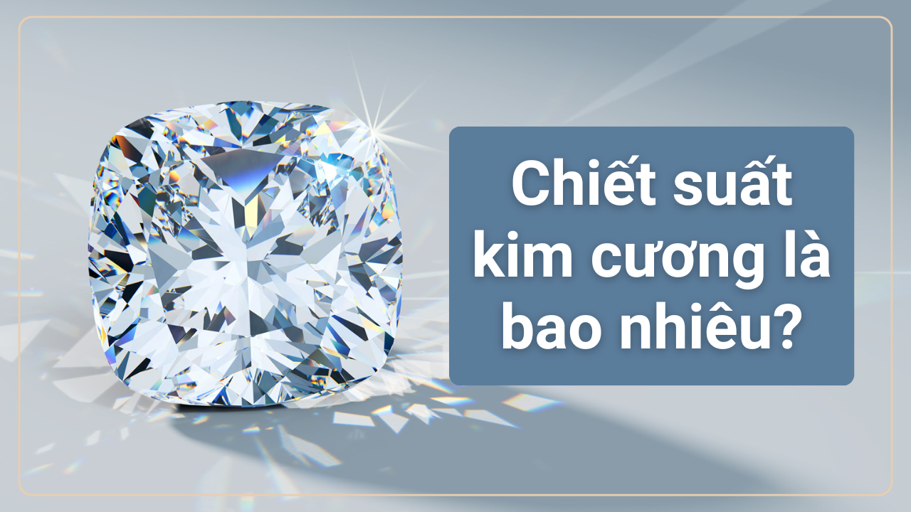 Chiết suất kim cương là 2.417 thuộc top cao nhất