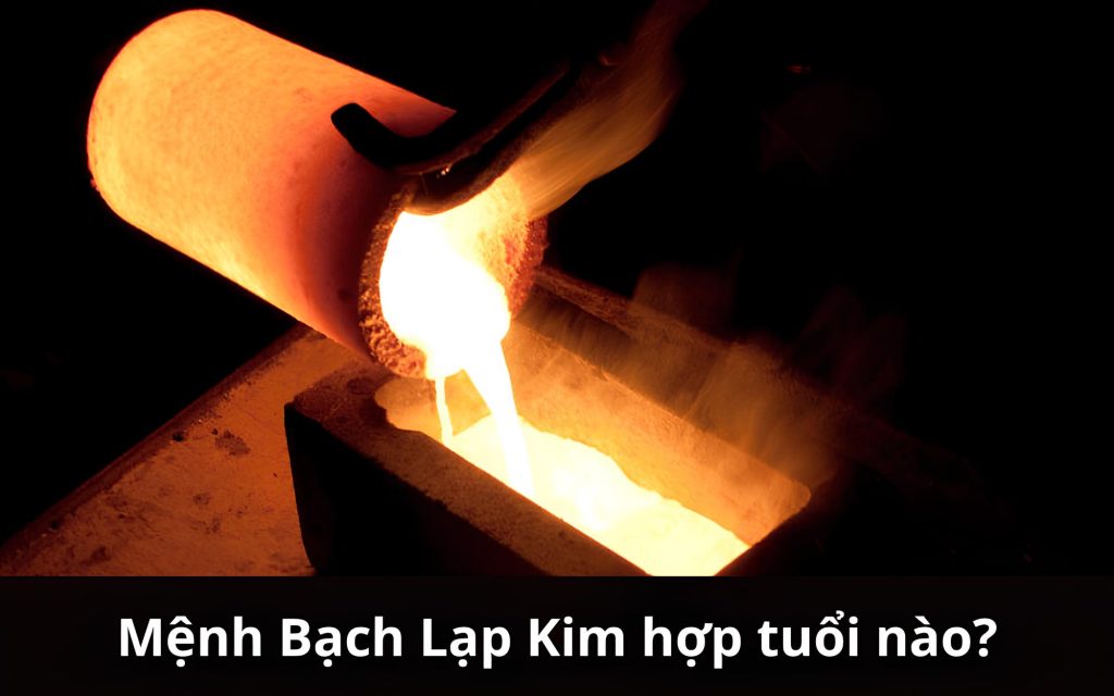 Bạch Lạp Kim hợp tuổi nào? Khắc tuổi nào?