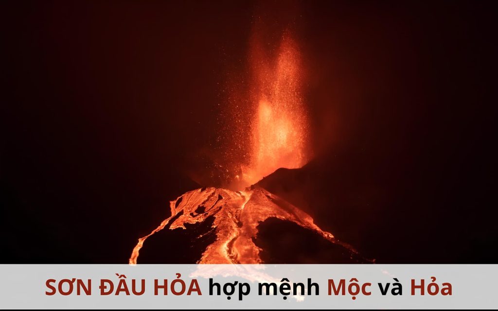 Mệnh Sơn Đầu Hỏa hợp với mệnh gì?