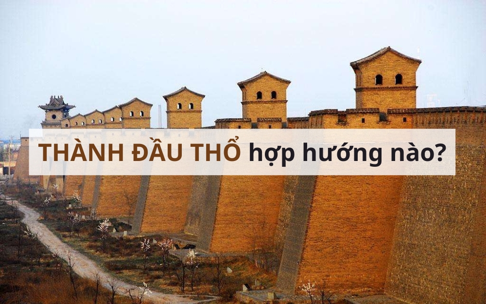 Mệnh Thành Đầu Thổ hợp với hướng nào? Kỵ hướng nào?
