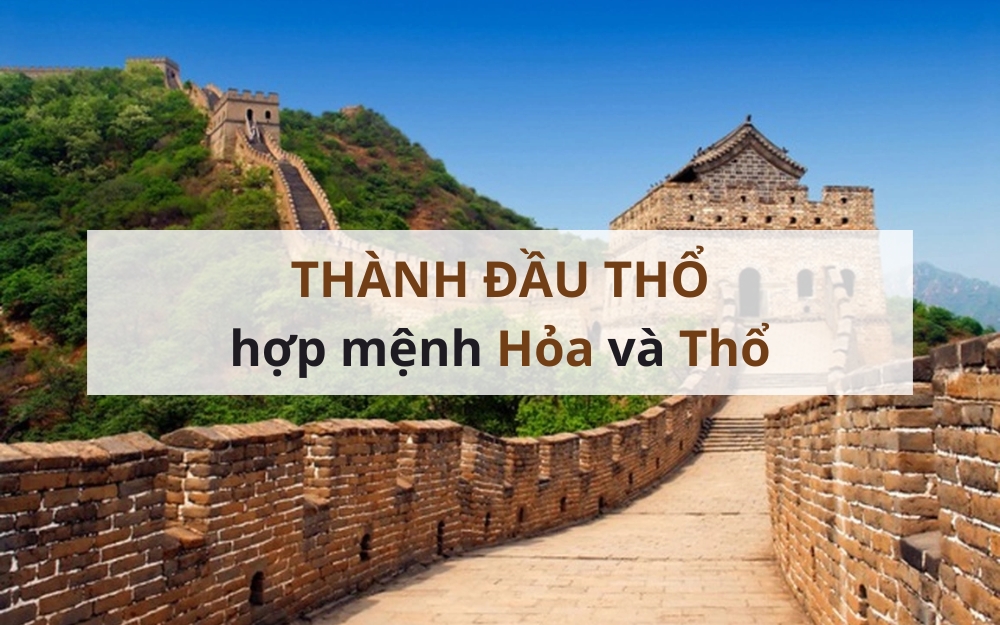 Mệnh Thành Đầu Thổ hợp với mệnh nào?