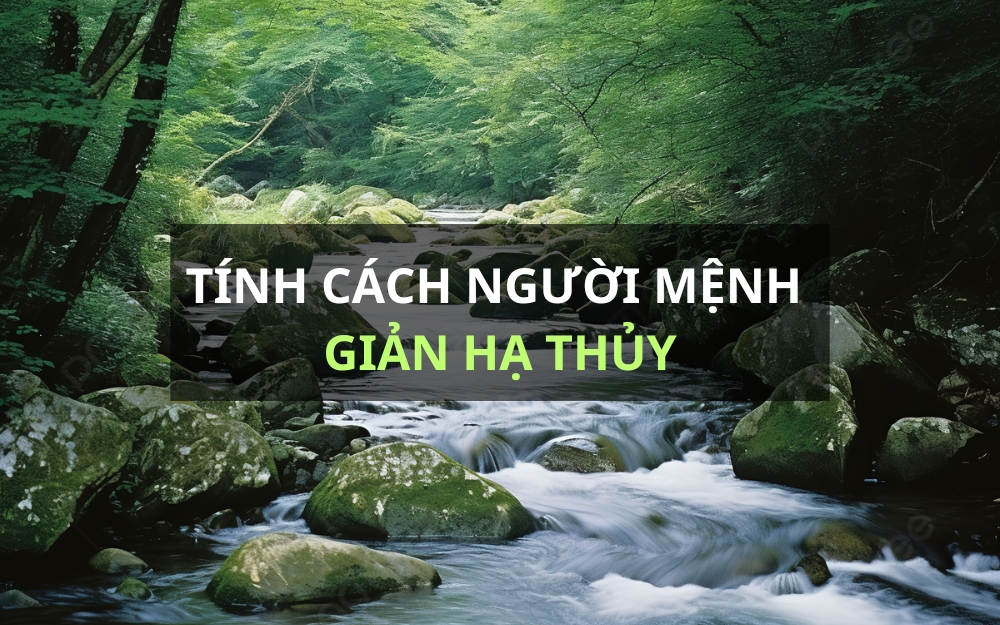 Tính cách Giản Hạ Thủy như thế nào?