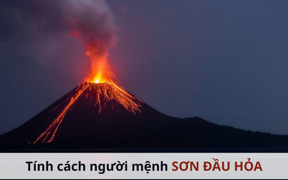 Tính cách nổi bật của người mang mệnh Sơn Đầu Hỏa