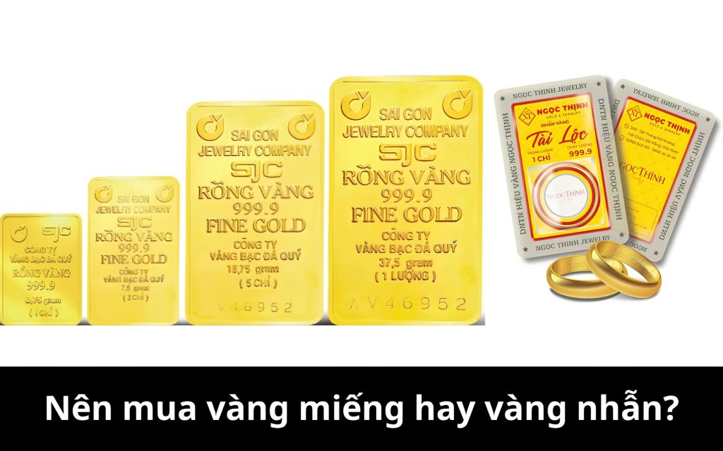 Nên mua vàng nhẫn hay vàng miếng?