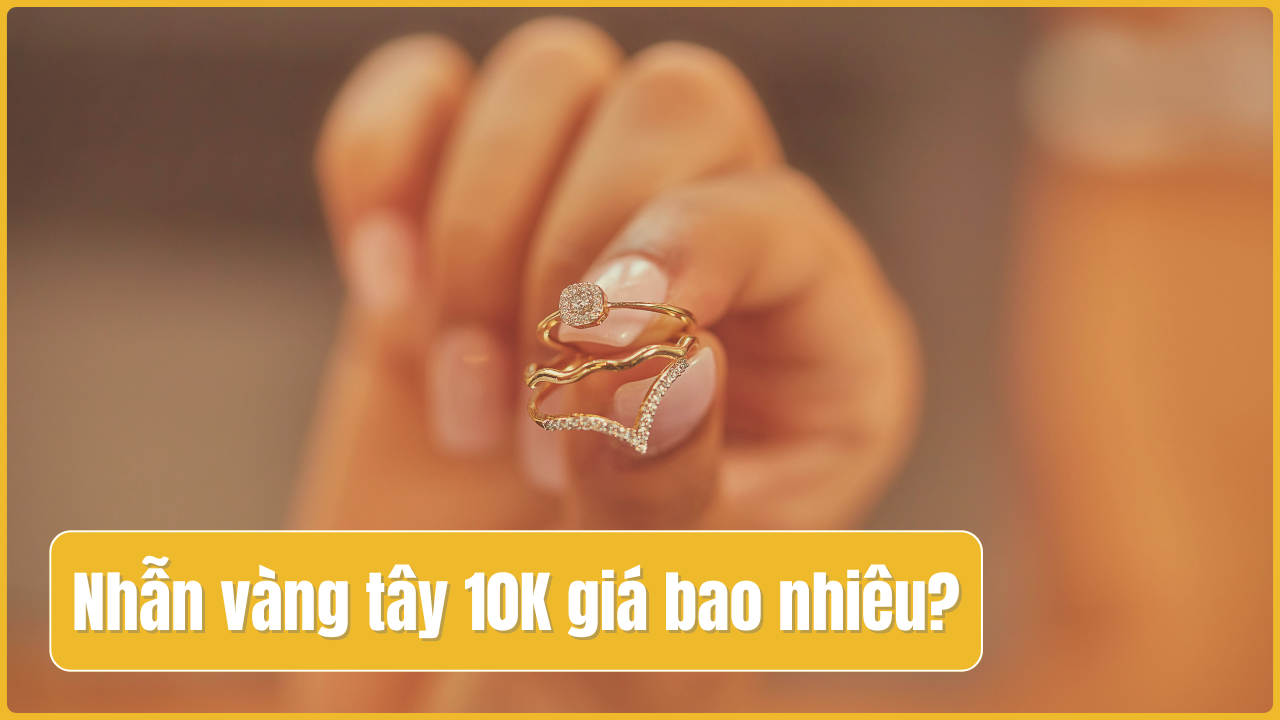Nhẫn vàng tây 10K giá bao nhiêu