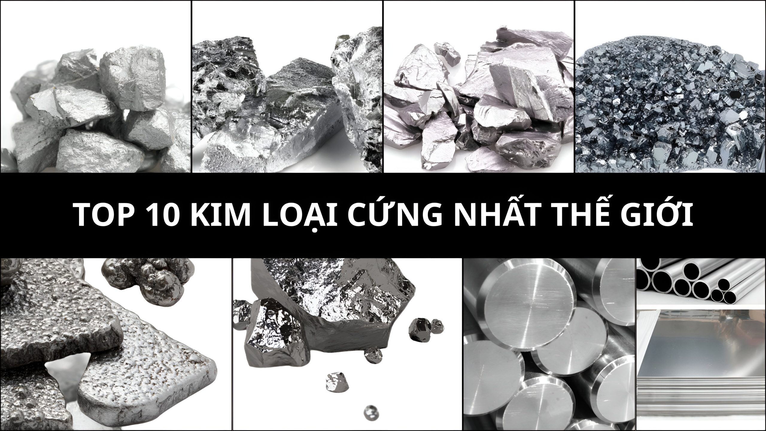 Top 10 kim loại cứng nhất thế giới