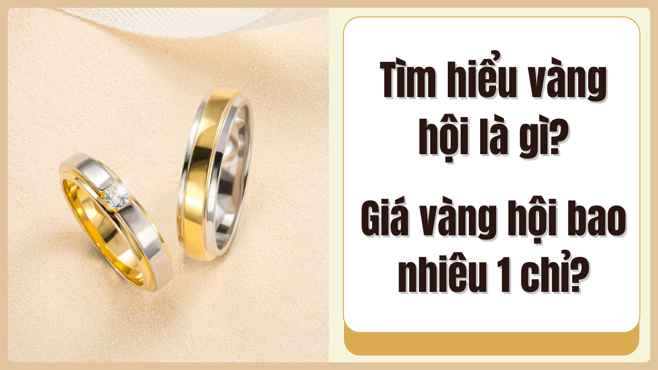 Vàng hội là gì? Giá bao nhiêu 1 chỉ?