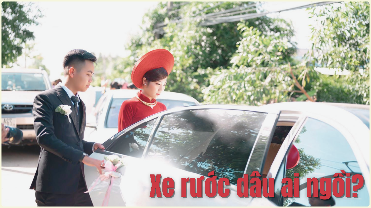 Xe rước dâu ai ngồi