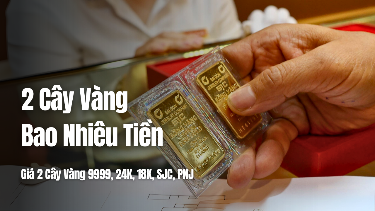 2 cây vàng bao nhiêu tiền