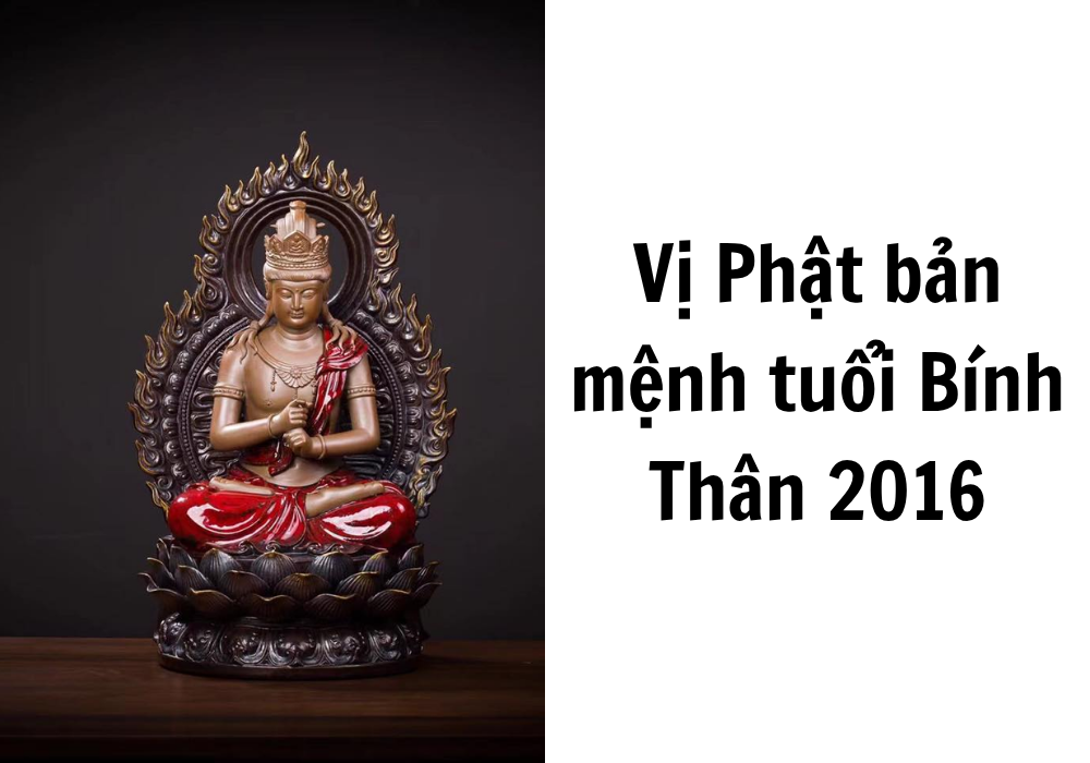 2016 mệnh gì? Hợp màu gì? Lá số tử vi tuổi Bính Thân 2016 14 Vị Phật bản mệnh của tuổi mệnh Bính Thân 2016