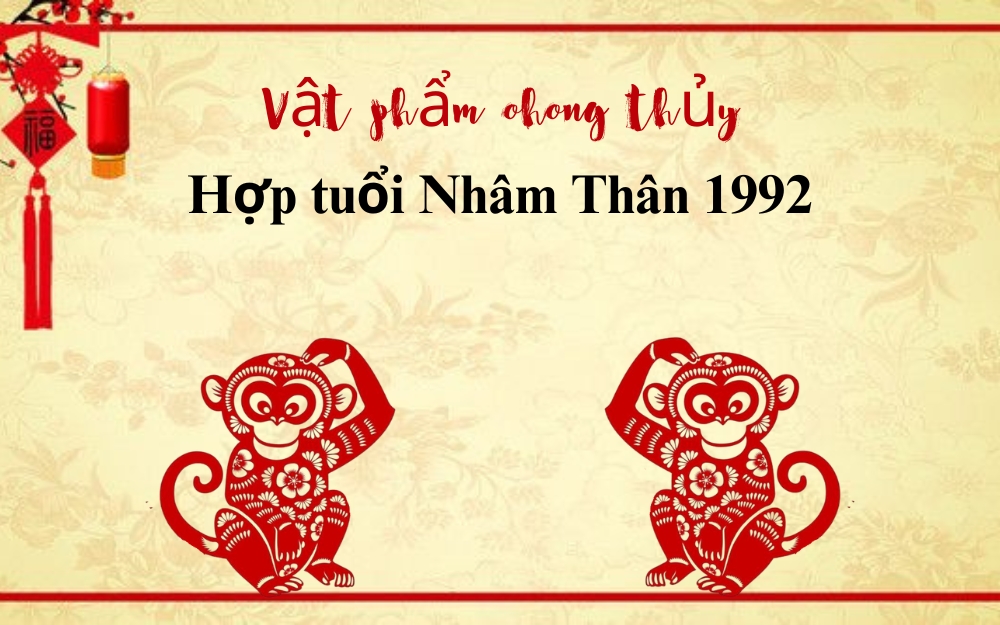 Sn 1992 mệnh gì hợp vật phẩm phong thủy gì? 1992 mệnh gì hợp đá màu gì?