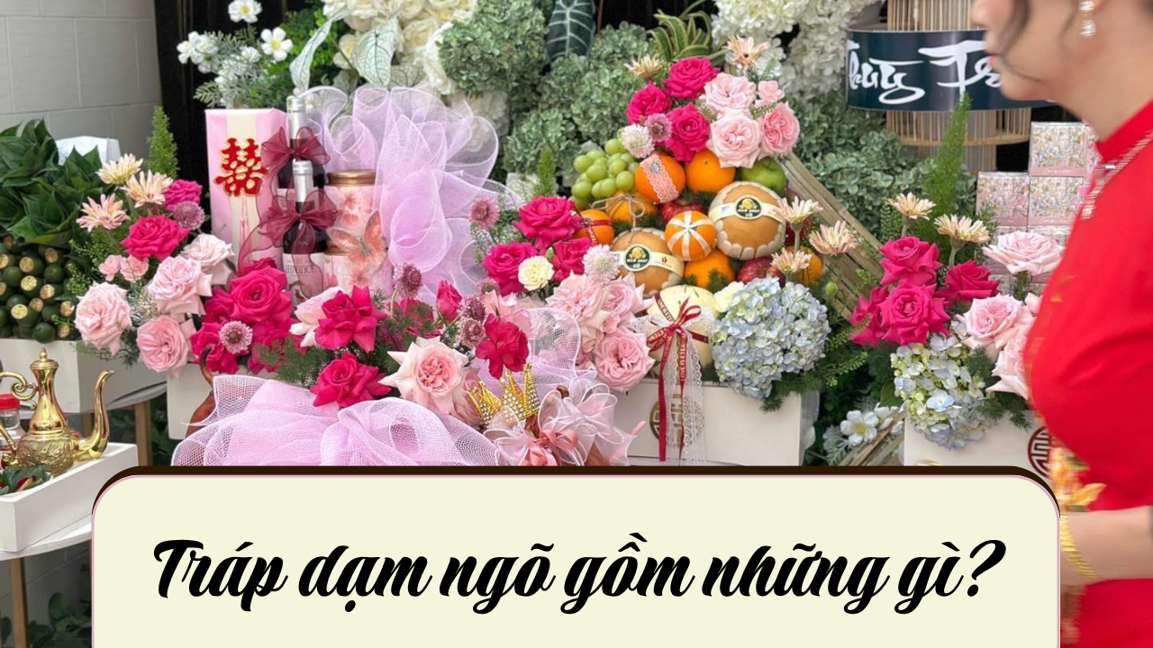 Tráp dạm ngõ gồm những gì