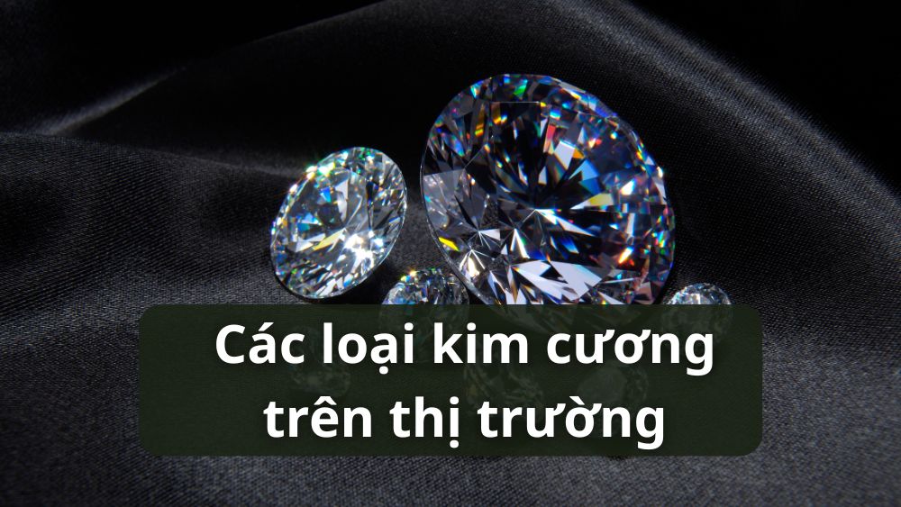 Tổng hợp các loại kim cương trên thị trường hiện nay