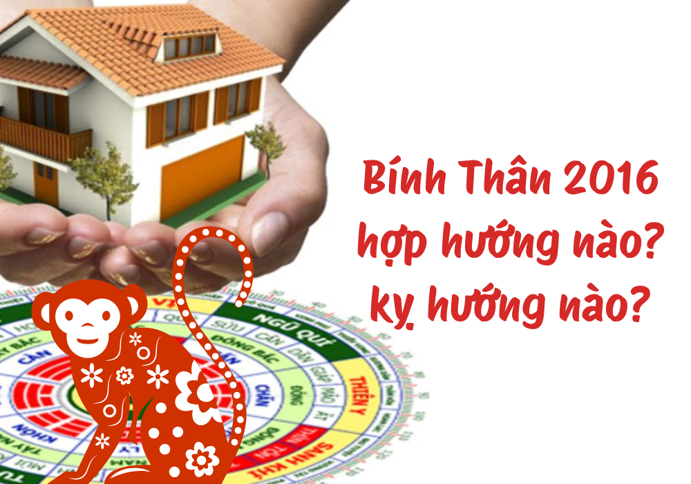 2016 mệnh gì? Hợp màu gì? Lá số tử vi tuổi Bính Thân 2016 9 Hướng hợp và kỵ để xây nhà cho tuổi Bính Thân 2016