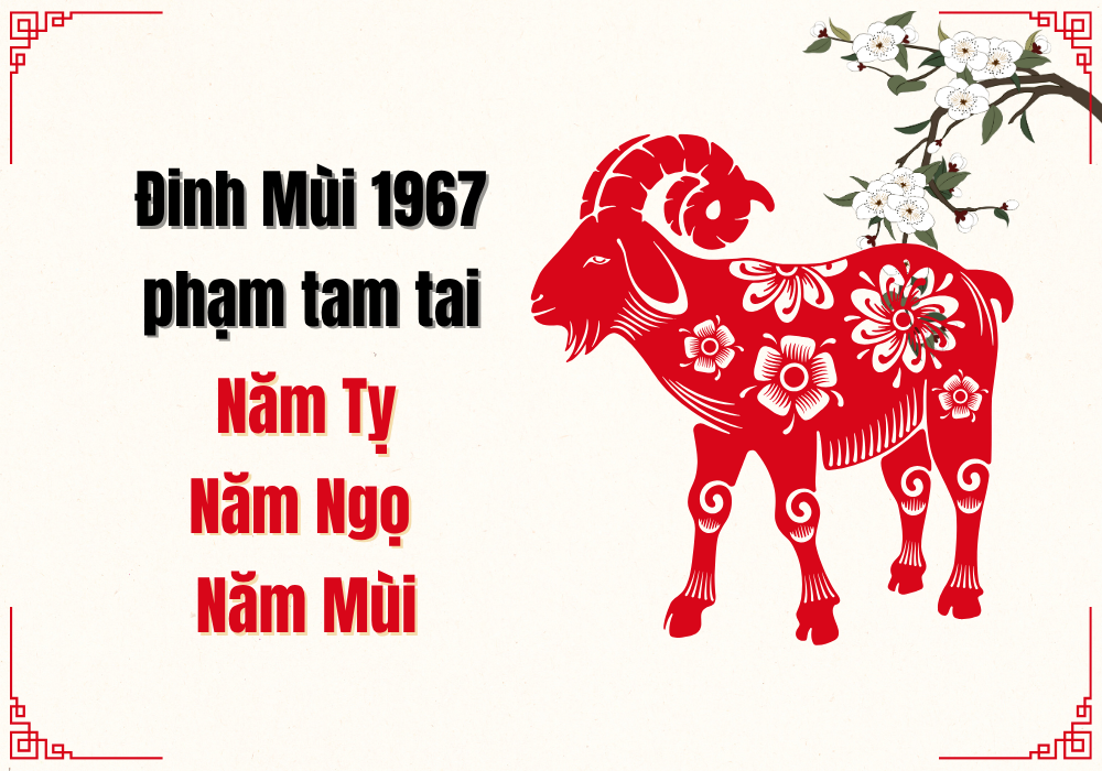Biết 1967 mệnh gì xác định được Tam Tai tuổi Đinh Mùi