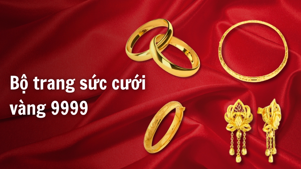 [Cẩm nang] Trọn bộ trang sức cưới vàng 9999 gồm những gì?
