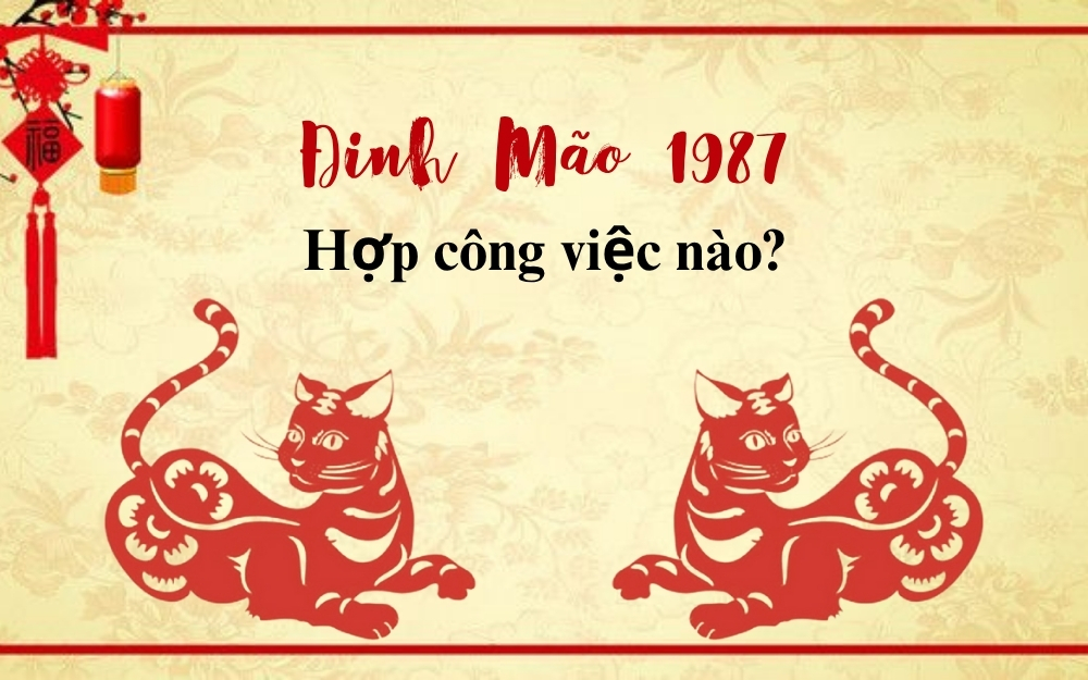 Nam nữ sinh năm 1987 thuộc mệnh gì hợp nghề gì?