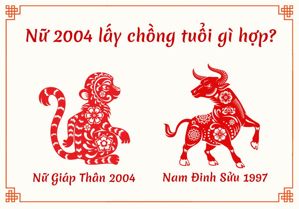 Nữ Giáp Thân 2004 lấy chồng Đinh Sửu 1997