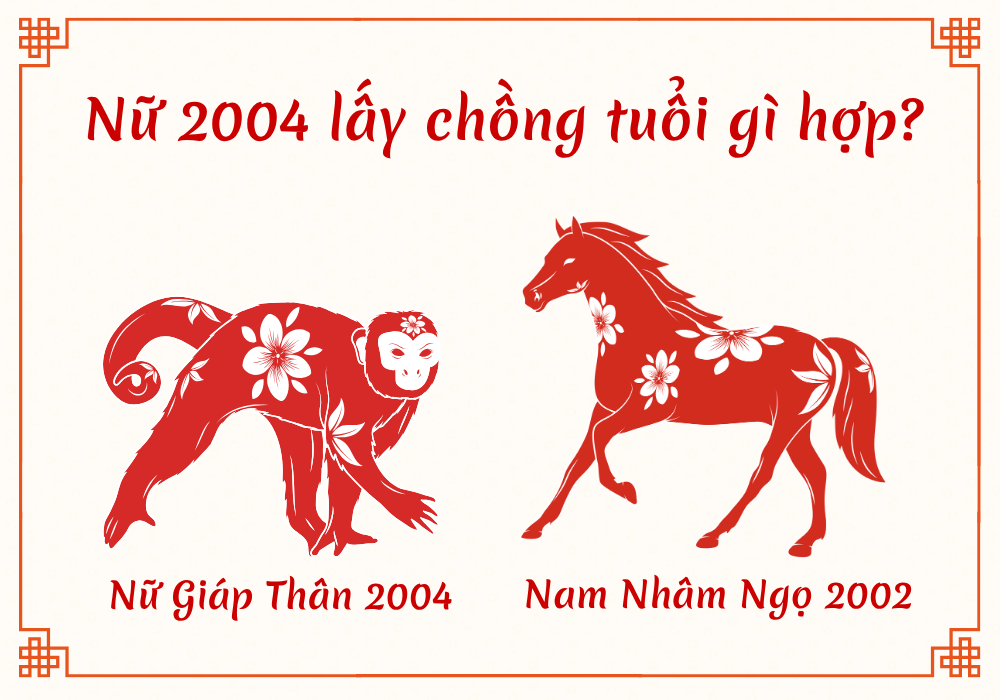 Nữ Giáp Thân 2004 lấy chồng Nhâm Ngọ 2002