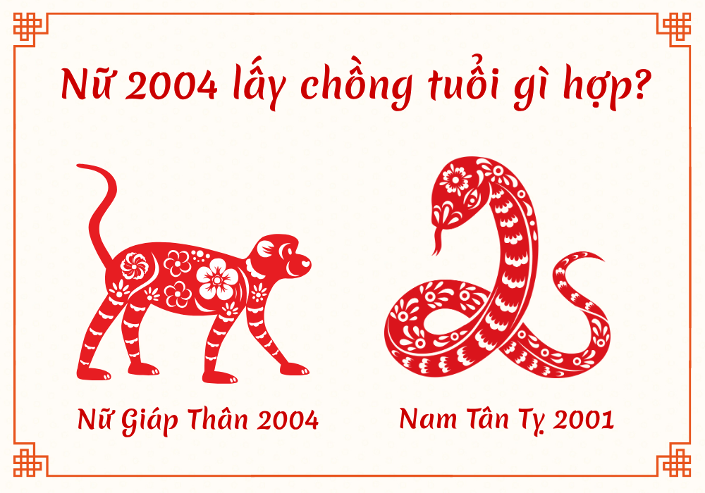 Nữ Giáp Thân 2004 lấy chồng Tân Tỵ 2001