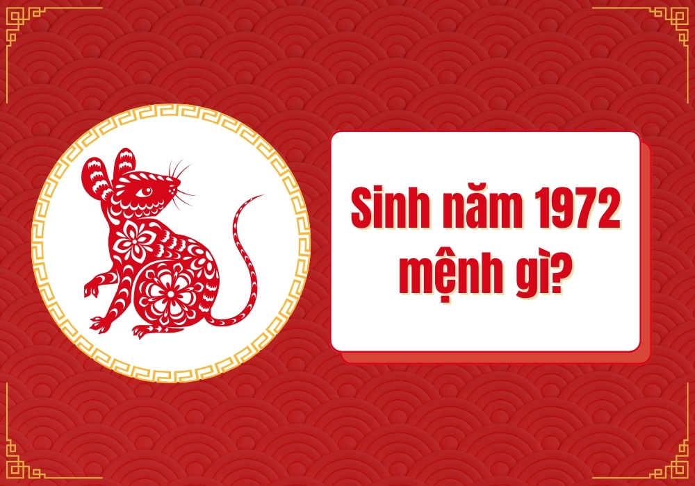 Nam nữ sinh năm 1972 mệnh gì?