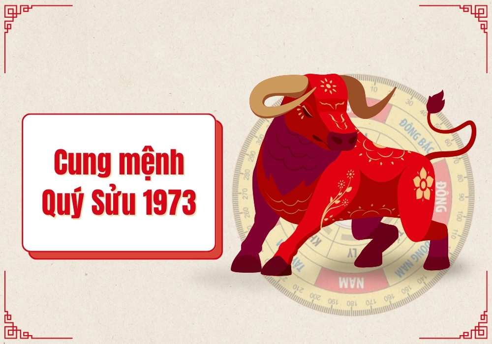 Tuổi Quý Sửu 1973 nam nữ mệnh gì cung gì?